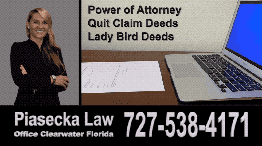 Power of Attorney, Quit Claim Deeds, Lady Bird Deeds, Polish, Attorney, Lawyer, Clearwater, Florida, US, USA, Agnieszka Piasecka, Aga Piasecka, Piasecka